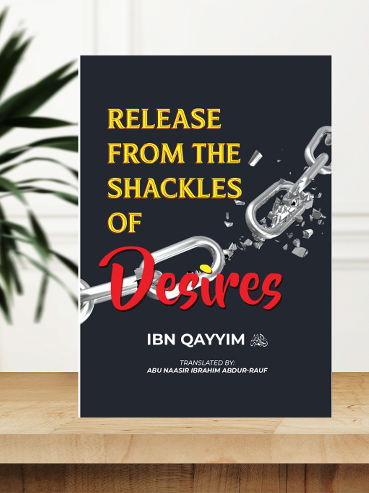 [Booklet]Release from the Shackles of Desires by Ibn Qayyim