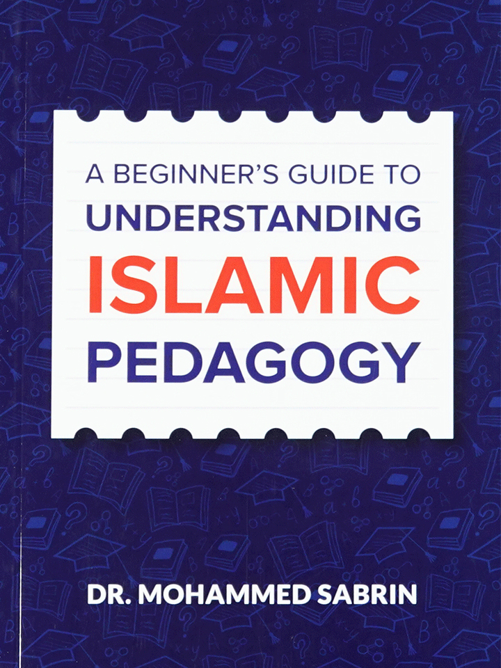 A Beginner’s Guide to Understanding Islamic Pedagogy