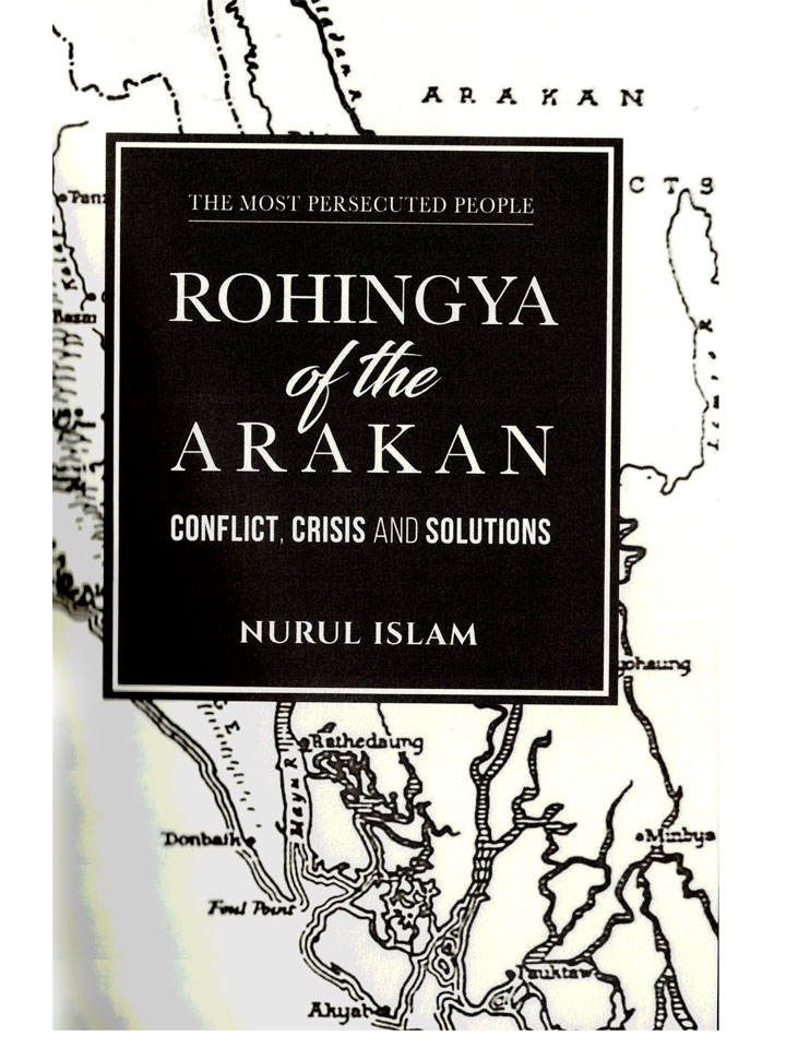 Rohingya Of The Arakan: Conflict, Crisis And Solutions