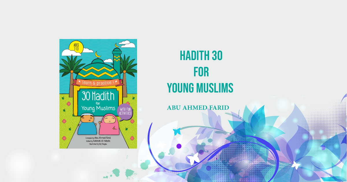 30 Hadith for Young Muslims: Learn About Islam in a Fun and Engaging Way